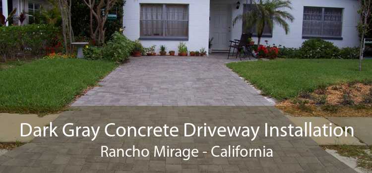 Dark Gray Concrete Driveway Installation Rancho Mirage - California
