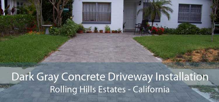 Dark Gray Concrete Driveway Installation Rolling Hills Estates - California