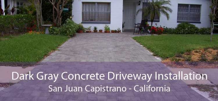 Dark Gray Concrete Driveway Installation San Juan Capistrano - California