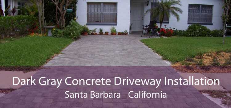 Dark Gray Concrete Driveway Installation Santa Barbara - California