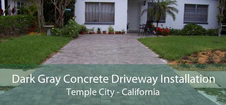 Dark Gray Concrete Driveway Installation Temple City - California