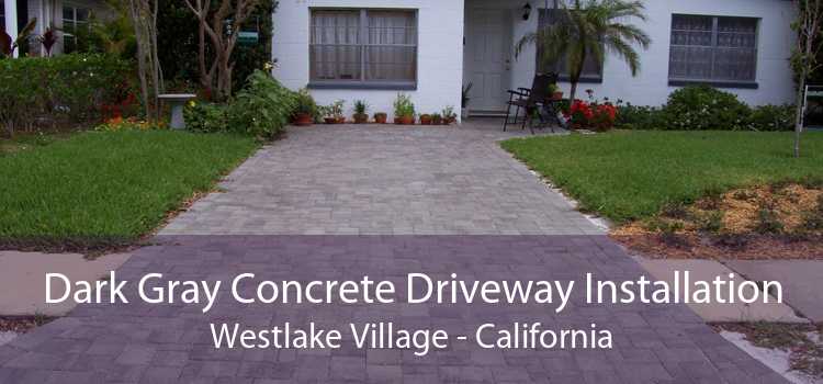 Dark Gray Concrete Driveway Installation Westlake Village - California