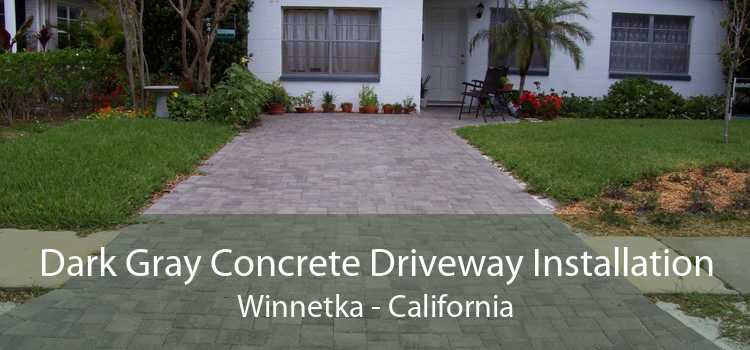 Dark Gray Concrete Driveway Installation Winnetka - California