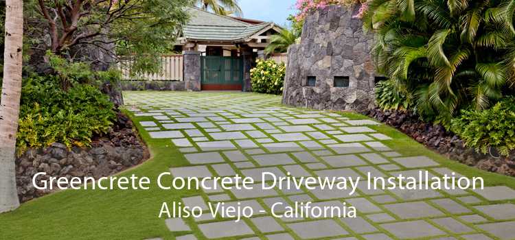 Greencrete Concrete Driveway Installation Aliso Viejo - California