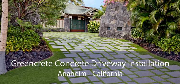 Greencrete Concrete Driveway Installation Anaheim - California
