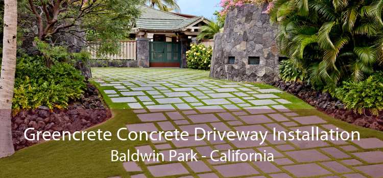 Greencrete Concrete Driveway Installation Baldwin Park - California