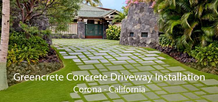 Greencrete Concrete Driveway Installation Corona - California