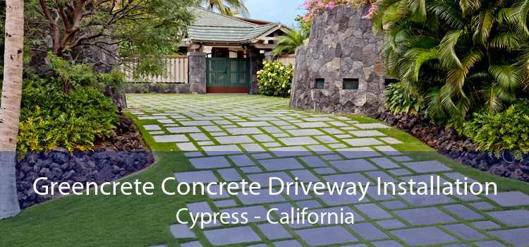 Greencrete Concrete Driveway Installation Cypress - California