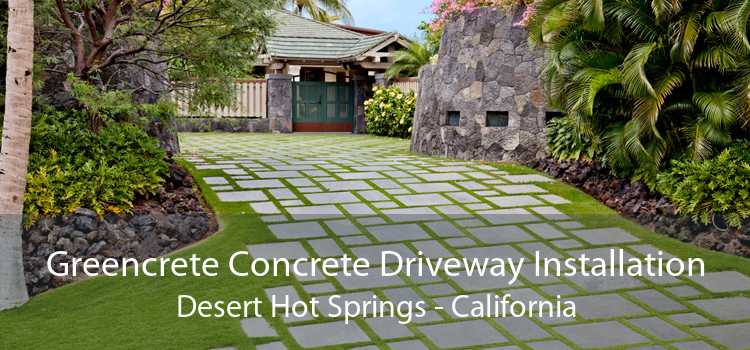 Greencrete Concrete Driveway Installation Desert Hot Springs - California