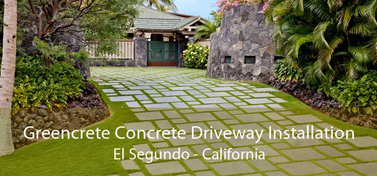 Greencrete Concrete Driveway Installation El Segundo - California