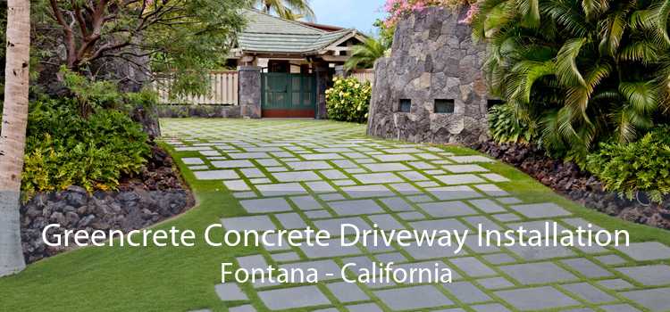 Greencrete Concrete Driveway Installation Fontana - California
