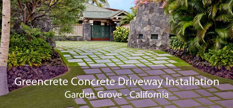 Greencrete Concrete Driveway Installation Garden Grove - California