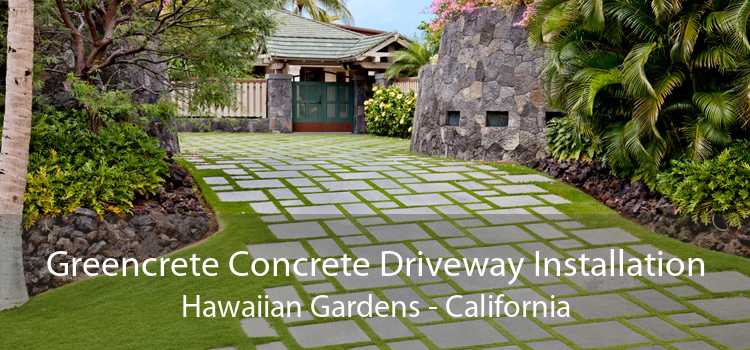 Greencrete Concrete Driveway Installation Hawaiian Gardens - California