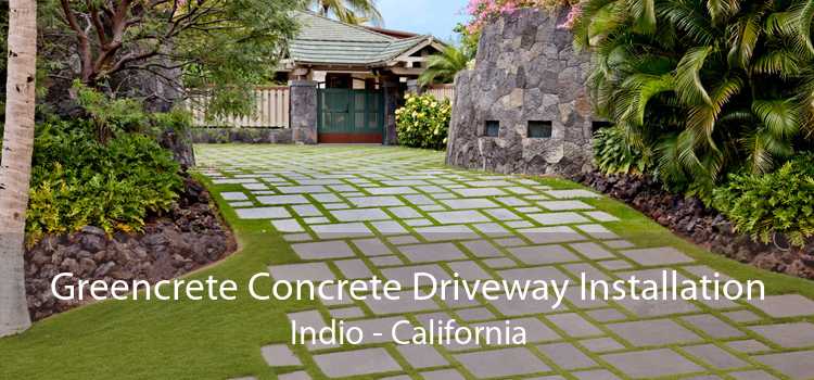 Greencrete Concrete Driveway Installation Indio - California