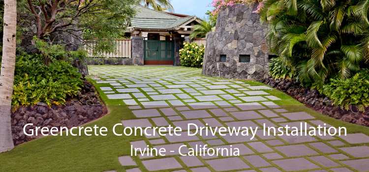 Greencrete Concrete Driveway Installation Irvine - California