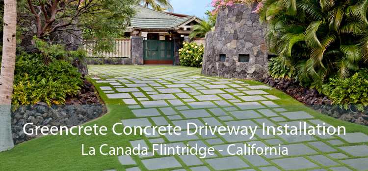 Greencrete Concrete Driveway Installation La Canada Flintridge - California