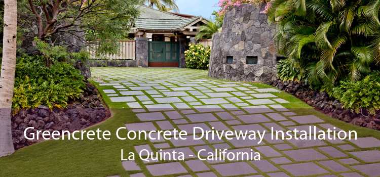 Greencrete Concrete Driveway Installation La Quinta - California