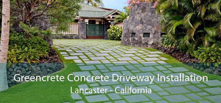 Greencrete Concrete Driveway Installation Lancaster - California