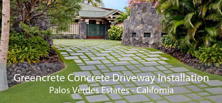 Greencrete Concrete Driveway Installation Palos Verdes Estates - California