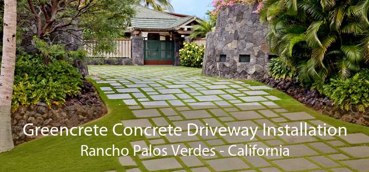 Greencrete Concrete Driveway Installation Rancho Palos Verdes - California