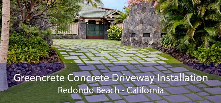 Greencrete Concrete Driveway Installation Redondo Beach - California