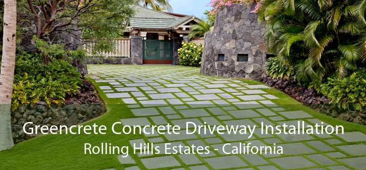 Greencrete Concrete Driveway Installation Rolling Hills Estates - California
