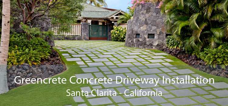Greencrete Concrete Driveway Installation Santa Clarita - California
