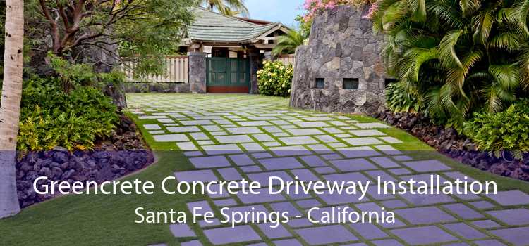 Greencrete Concrete Driveway Installation Santa Fe Springs - California