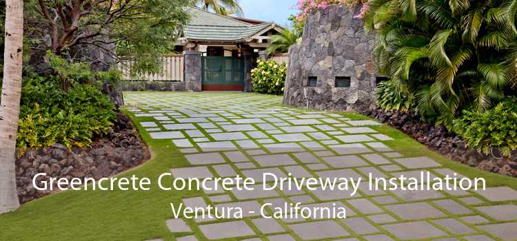 Greencrete Concrete Driveway Installation Ventura - California