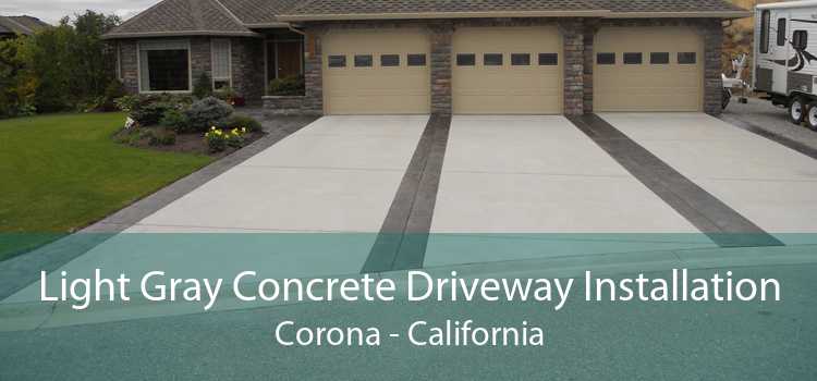 Light Gray Concrete Driveway Installation Corona - California