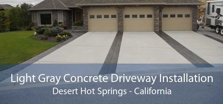 Light Gray Concrete Driveway Installation Desert Hot Springs - California