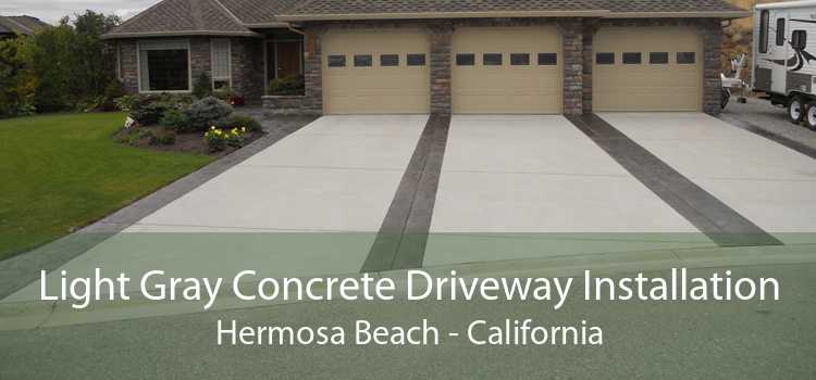 Light Gray Concrete Driveway Installation Hermosa Beach - California