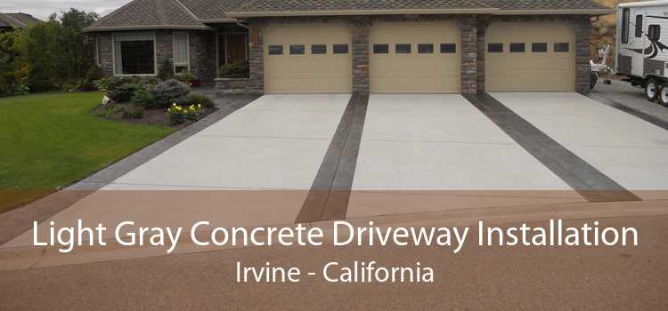 Light Gray Concrete Driveway Installation Irvine - California