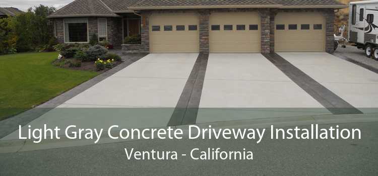 Light Gray Concrete Driveway Installation Ventura - California