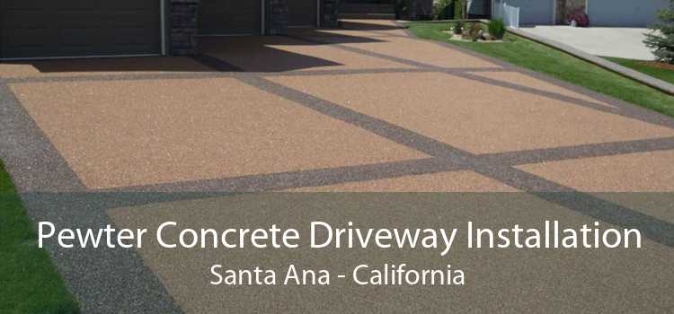 Pewter Concrete Driveway Installation Santa Ana - California