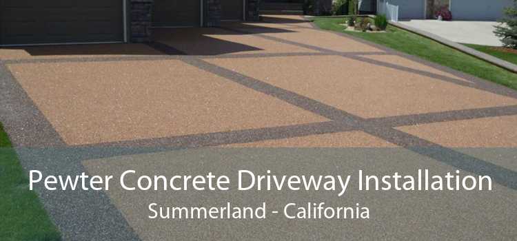 Pewter Concrete Driveway Installation Summerland - California