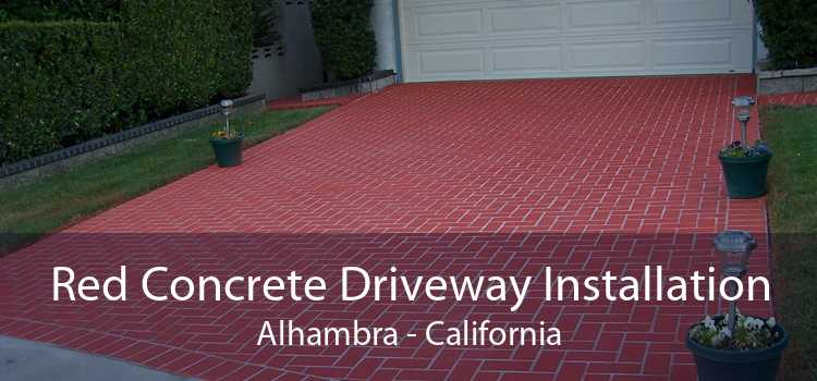 Red Concrete Driveway Installation Alhambra - California