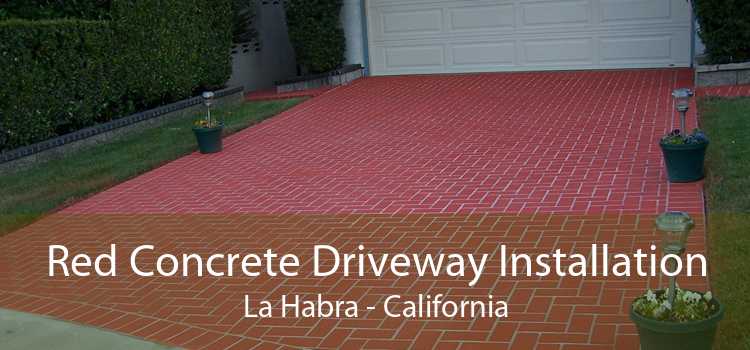 Red Concrete Driveway Installation La Habra - California