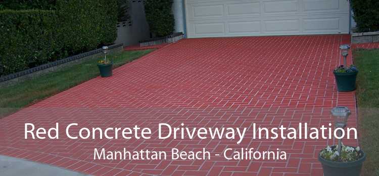 Red Concrete Driveway Installation Manhattan Beach - California