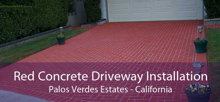 Red Concrete Driveway Installation Palos Verdes Estates - California