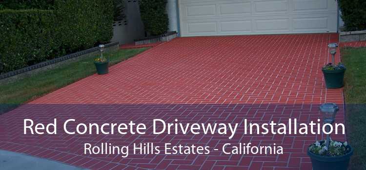 Red Concrete Driveway Installation Rolling Hills Estates - California