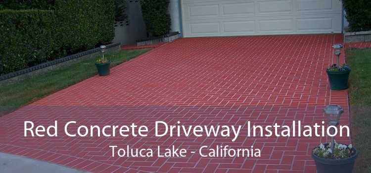 Red Concrete Driveway Installation Toluca Lake - California