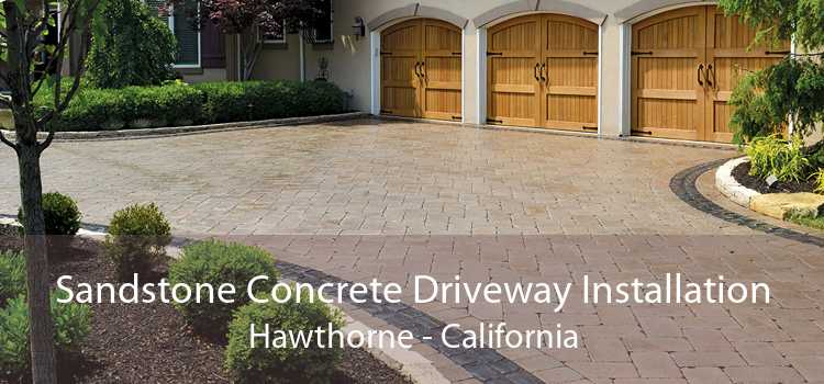 Sandstone Concrete Driveway Installation Hawthorne - California