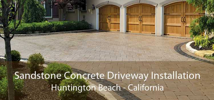 Sandstone Concrete Driveway Installation Huntington Beach - California