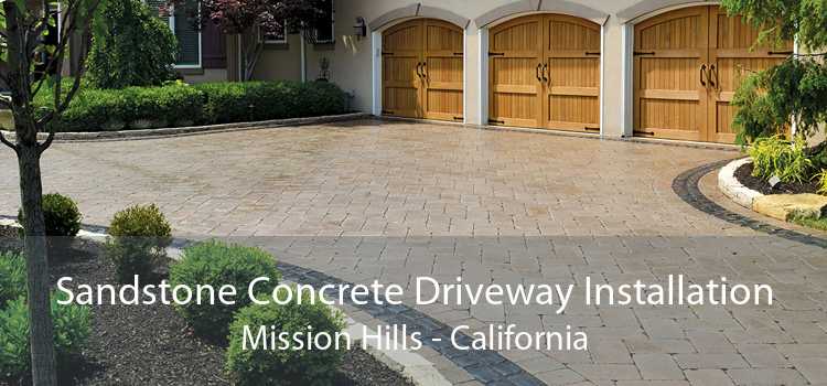 Sandstone Concrete Driveway Installation Mission Hills - California