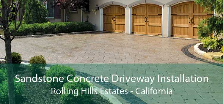Sandstone Concrete Driveway Installation Rolling Hills Estates - California