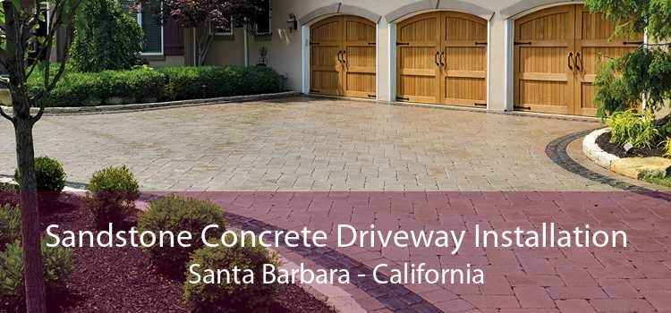Sandstone Concrete Driveway Installation Santa Barbara - California
