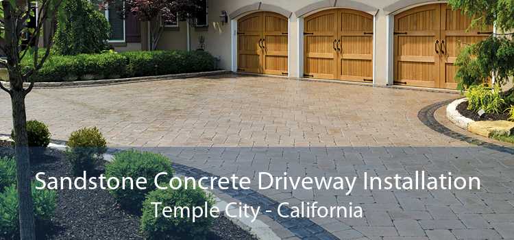 Sandstone Concrete Driveway Installation Temple City - California