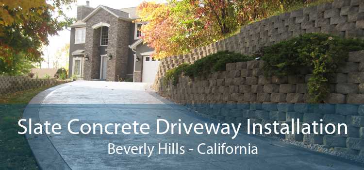 Slate Concrete Driveway Installation Beverly Hills - California