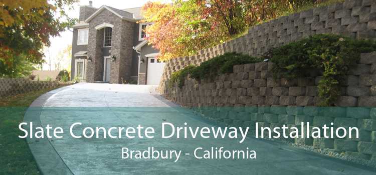 Slate Concrete Driveway Installation Bradbury - California